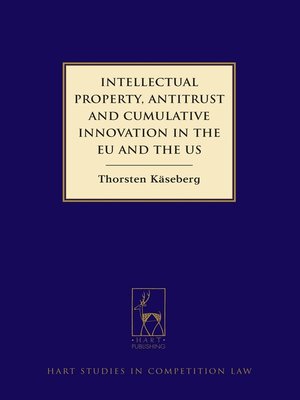 cover image of Intellectual Property, Antitrust, and Cumulative Innovation in the EU and the US